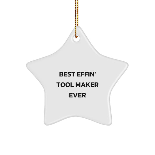 Funny Gifts from Tool Maker Enthusiasts, Best Effin' Star Ornaments for Christmas, Unique Ideas for Tool Maker Friends - Image 1