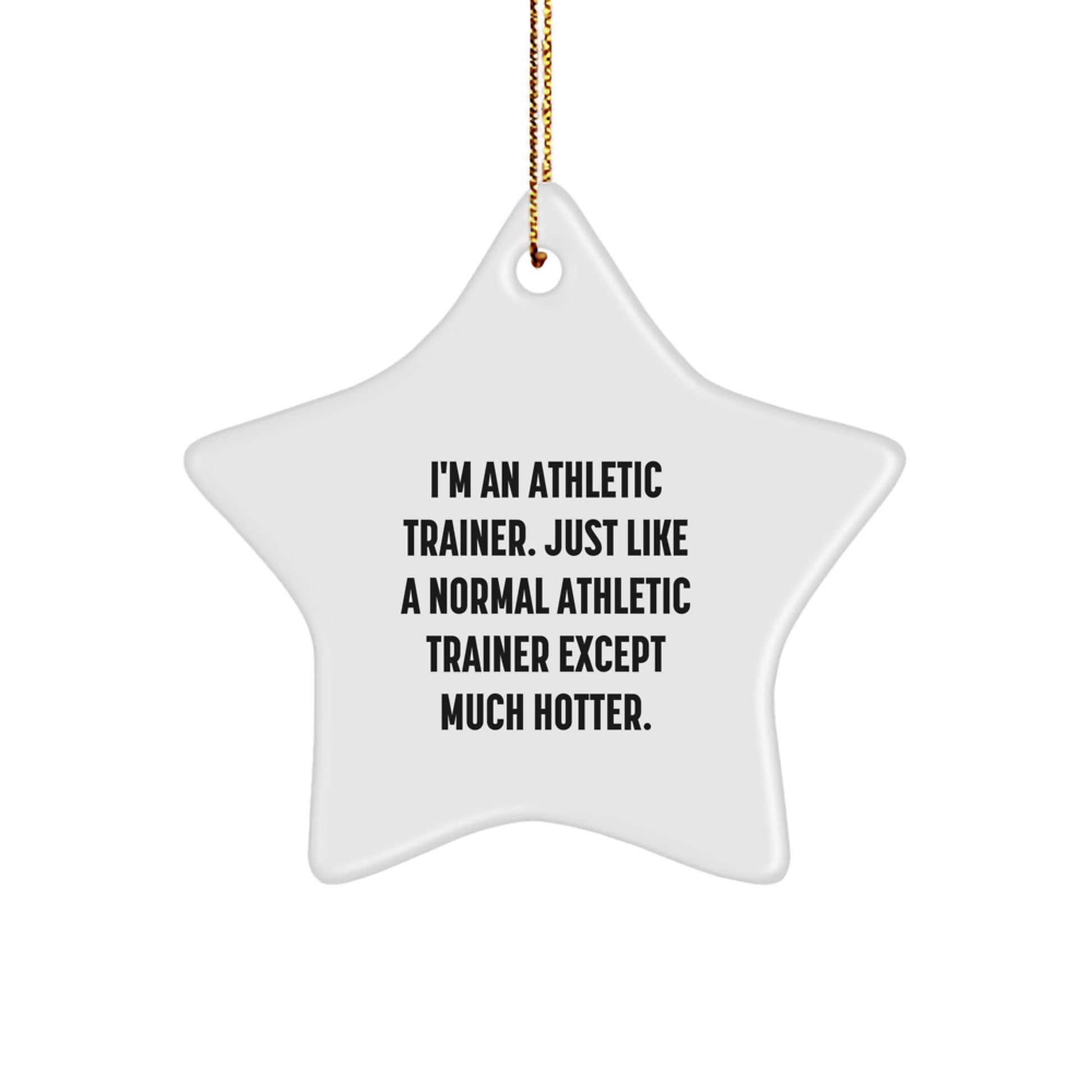 Funny Athletic Trainer Gifts from Friends, Unique Star Ornament for Men or Women, I'm An Athletic Trainer - Hotter, Christmas Unique Gifts - Image 1