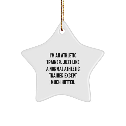 Funny Athletic Trainer Gifts from Friends, Unique Star Ornament for Men or Women, I'm An Athletic Trainer - Hotter, Christmas Unique Gifts - Image 1
