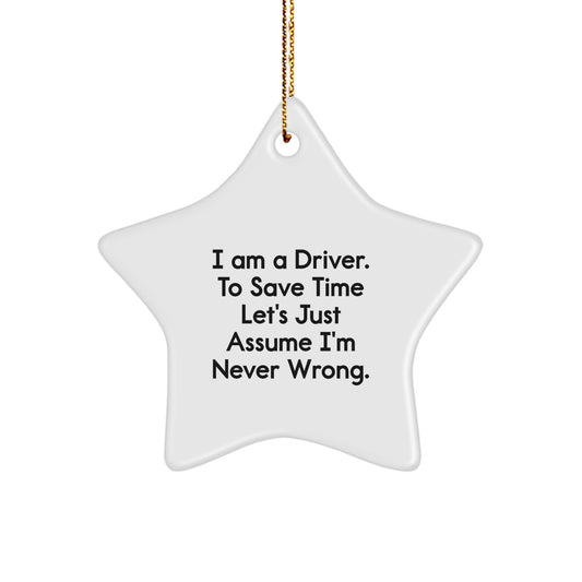Funny Driver Gifts - 'I'm Never Wrong' Star Ornament for Men, Women, Friends, Coworkers, or Family - Christmas Unique Presents for Drivers - Image 1