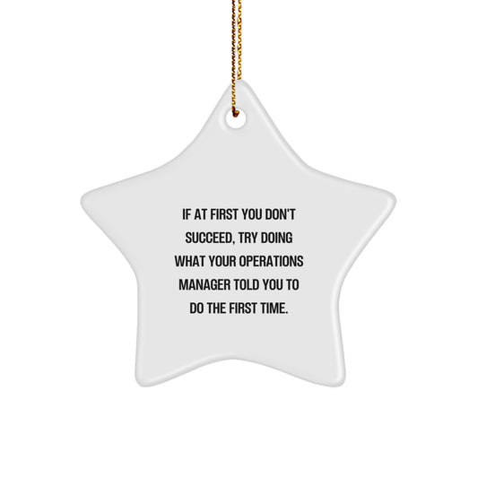 Funny 'If At First You Don't Succeed, Try Doing What Your Operations Manager Told You To Do The First Time' Operations Manager Christmas Unique Gifts from Family - Image 1