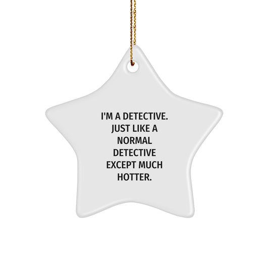 Detective Star Ornament, Funny Quote, White Star Shaped Decoration Gifts from Friends for Detective Men - Image 1
