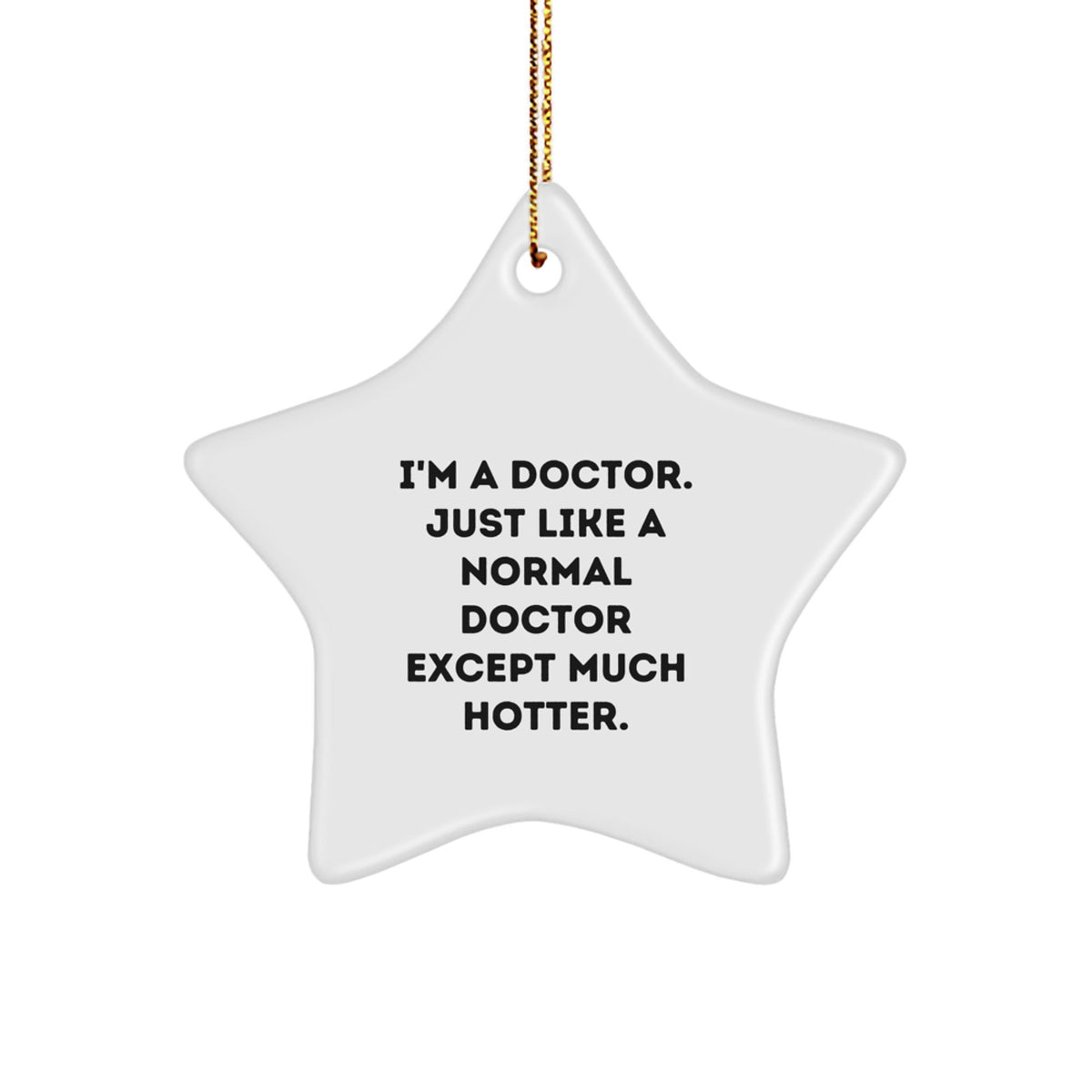 Funny Doctor Gifts for Men - I'm a Doctor Star Ornament - Christmas Unique Decorations from Friends - Image 1
