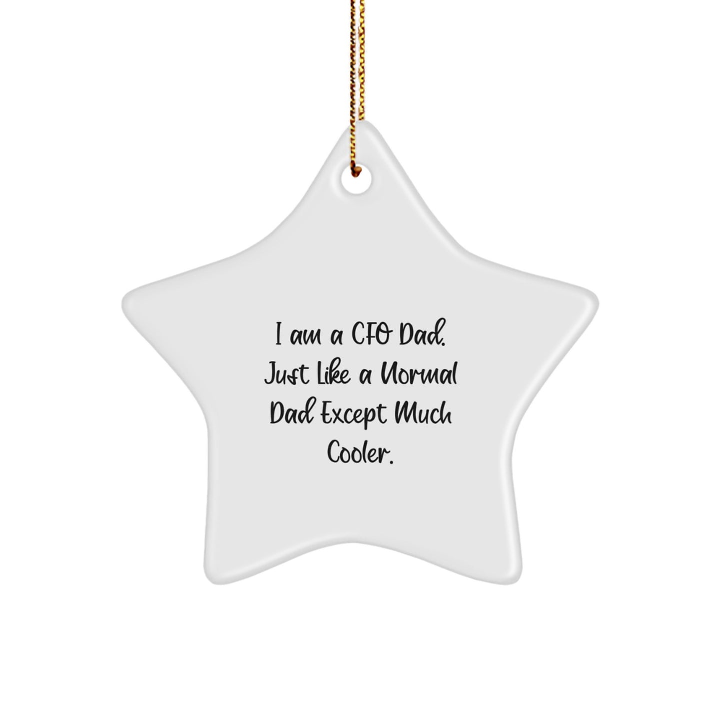 Funny CFO Gifts from Men to Women, 'I Am A Cfo Dad. Just Like A Normal Dad Except Much Cooler.' Star Ornament for Christmas Unique Gifts - Image 1