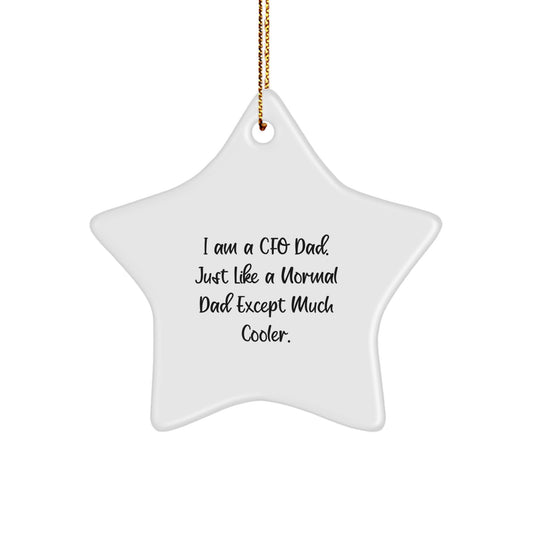 Funny CFO Gifts from Men to Women, 'I Am A Cfo Dad. Just Like A Normal Dad Except Much Cooler.' Star Ornament for Christmas Unique Gifts - Image 1