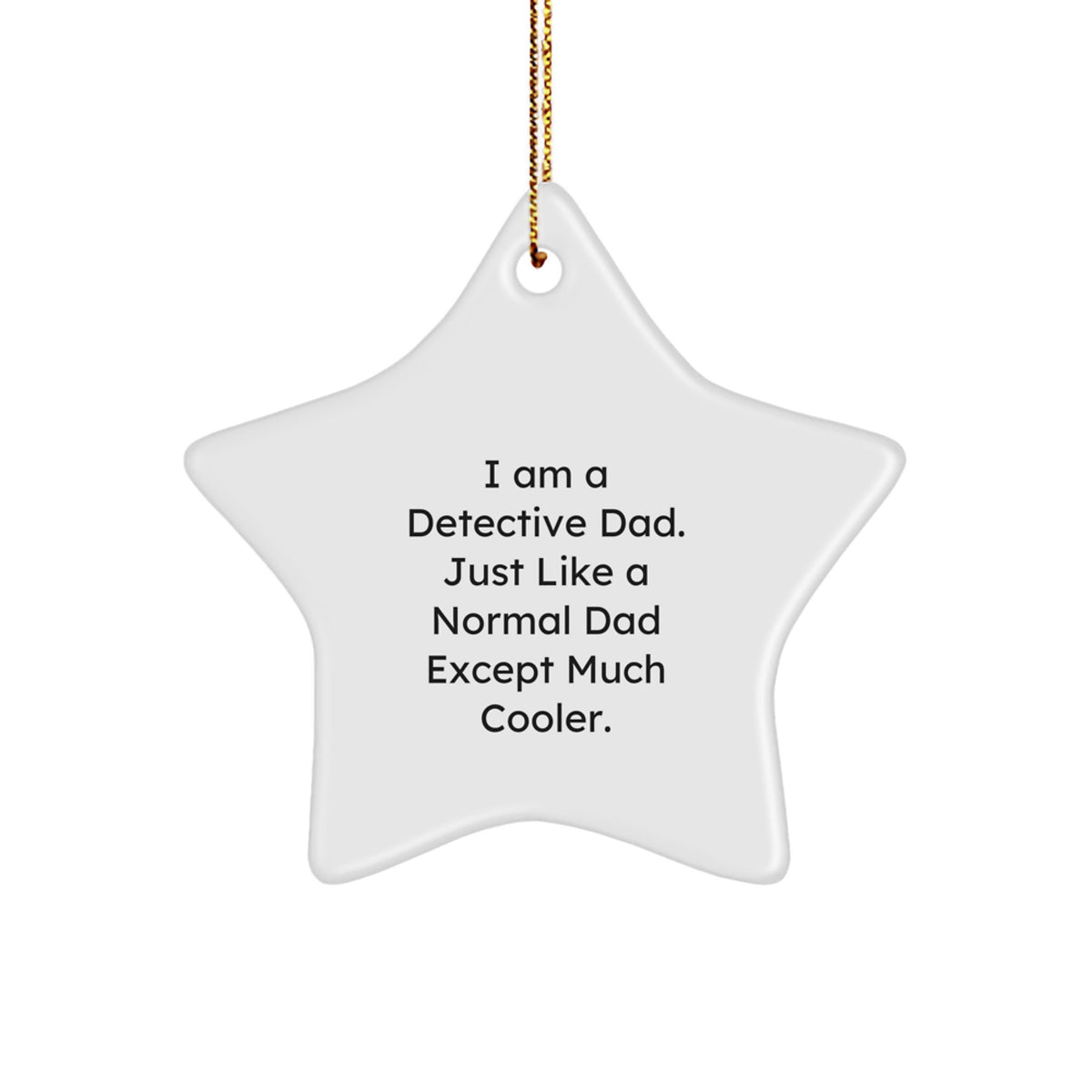 Detective Gifts from Dad, Unique Star Ornaments for Christmas Decorations, Funny Dad Jokes, 'I Am A Detective Dad' Star Shaped MDF Decor, Gifts for Detective Dads - Image 1