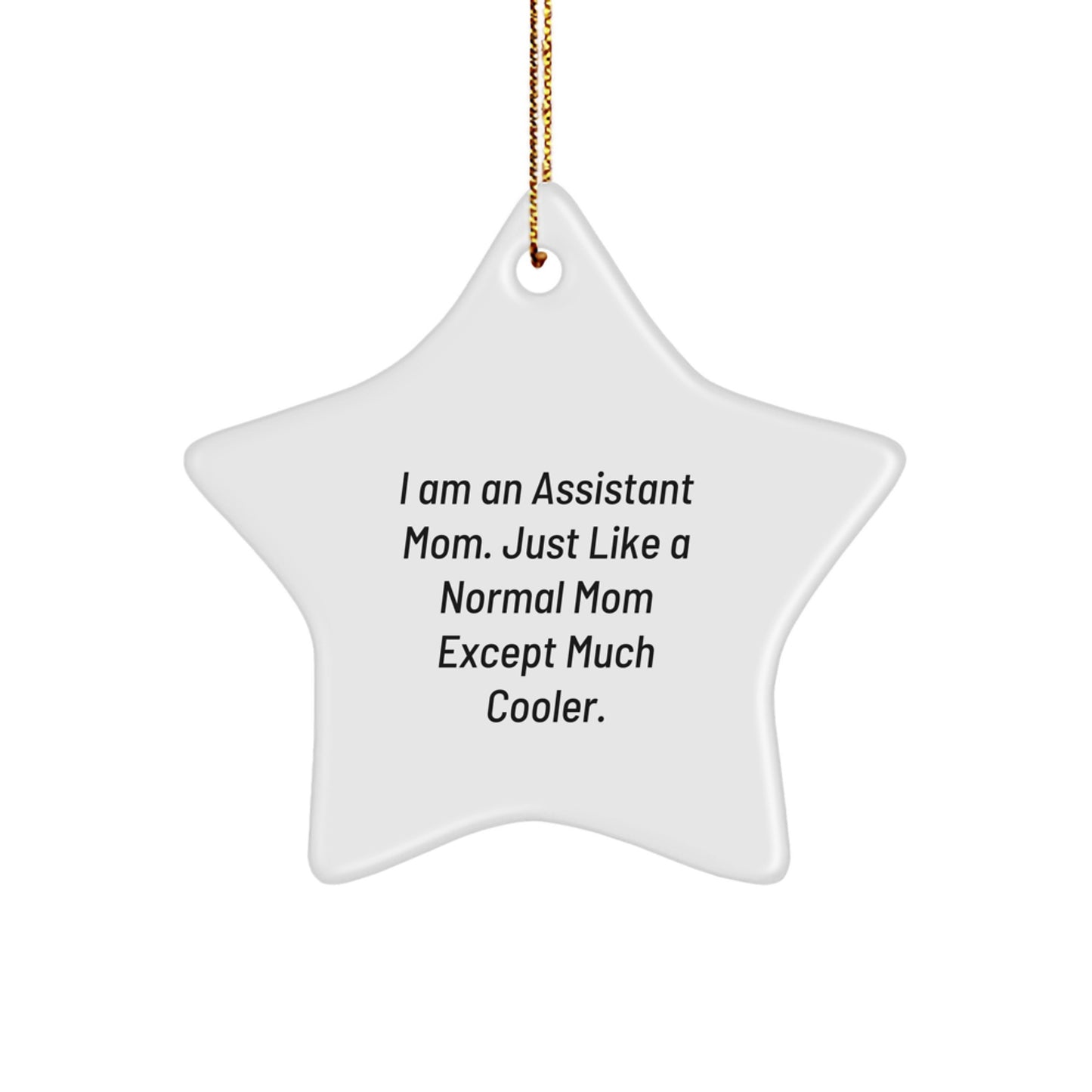 Christmas Unique Gifts for Assistant Mom from Family - Funny Star Ornament, I Am An Assistant Mom Except Much Cooler. - Image 1