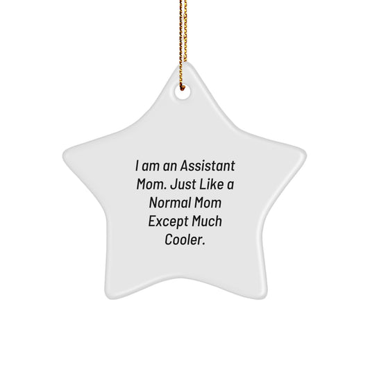 Christmas Unique Gifts for Assistant Mom from Family - Funny Star Ornament, I Am An Assistant Mom Except Much Cooler. - Image 1