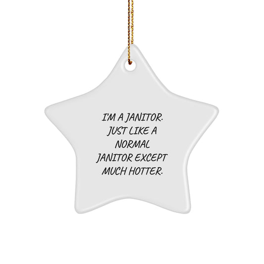 Janitor Star Ornament Funny Christmas Unique Gift for the Hot Janitor in Your Life - Gifts from Friends, Family, Coworkers, or Men to Janitor Men, Women, and Janitor Enthusiasts - Image 1