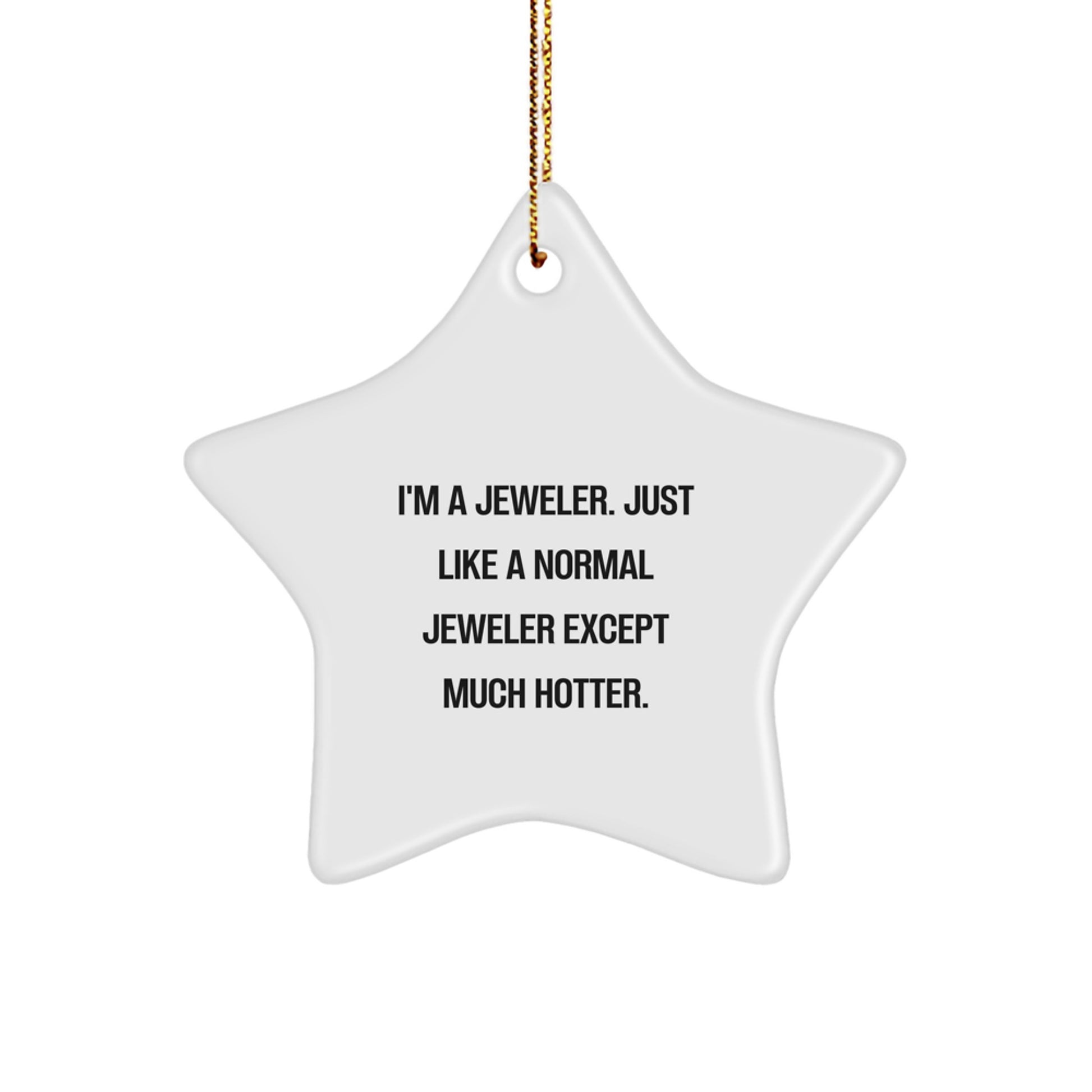 Gifts from Friends and Family to the Jeweler in Your Life - Star Ornament with Funny Quote - Christmas Unique Decorations - Image 1