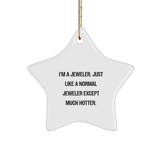Gifts from Friends and Family to the Jeweler in Your Life - Star Ornament with Funny Quote - Christmas Unique Decorations - Image 1