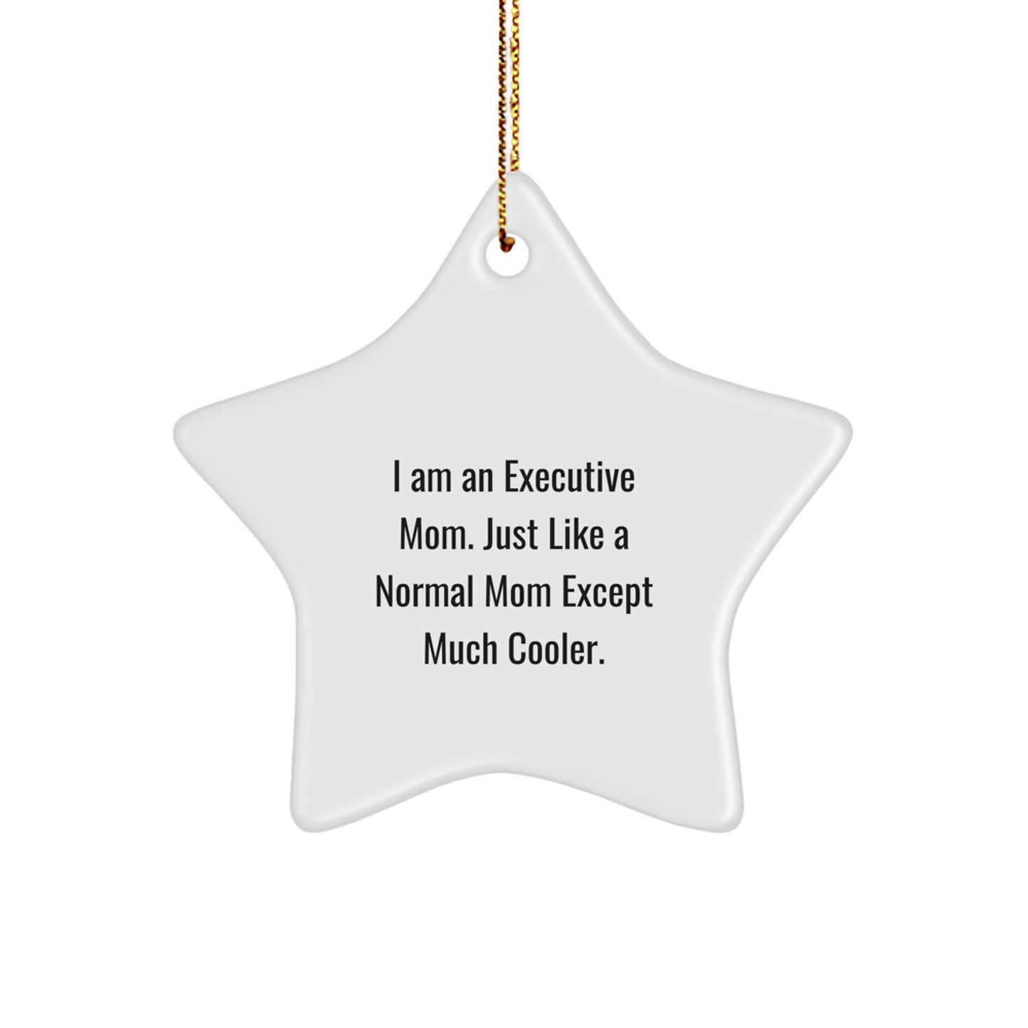 Gifts from Executive Friends and Family for Executive Mom Christmas Unique Star Ornament, Star Shaped, Funny Quote, Gifts for Executive Women - Image 1