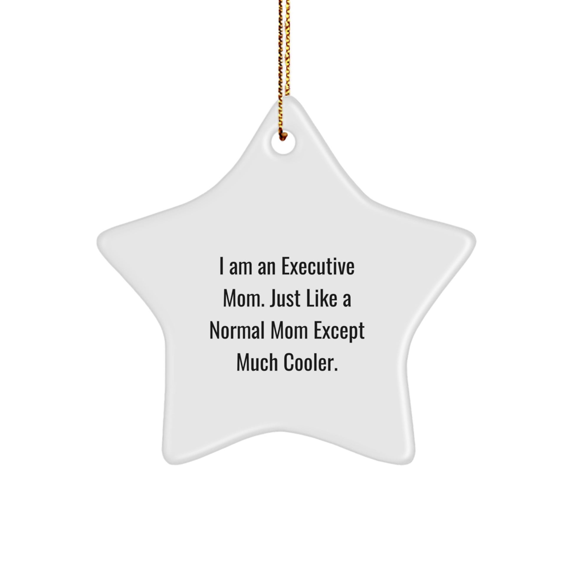 Gifts from Executive Friends and Family for Executive Mom Christmas Unique Star Ornament, Star Shaped, Funny Quote, Gifts for Executive Women - Image 1