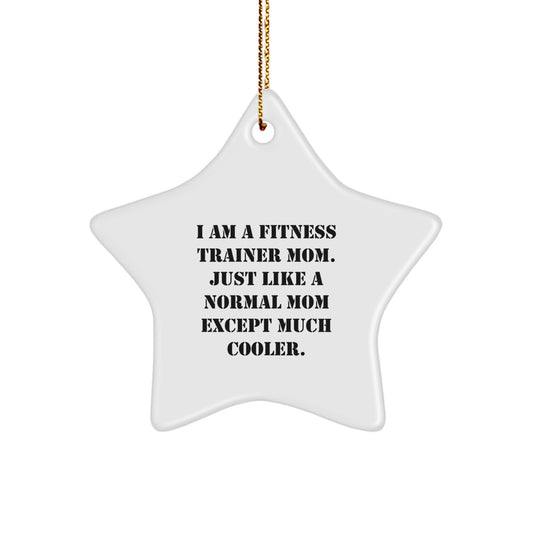 Fitness Trainer Mom Star Ornament, Funny Quote Gift for Fitness Trainers, Star Ornament for Christmas, Gifts from Mom to Fitness Trainer - Image 1