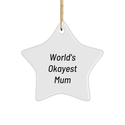 Funny Mum Star Ornament Gifts from Women - World's Okayest Mum Quote - Christmas Unique Gifts for Mum - Image 1