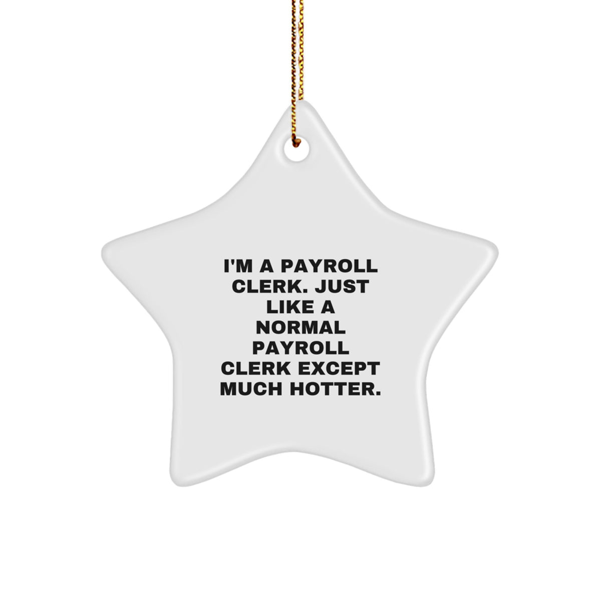 Funny Gifts from Friends to Payroll Clerk, Unique Star Ornament, Hotter than Normal Payroll Clerk Christmas Decorations - Image 1