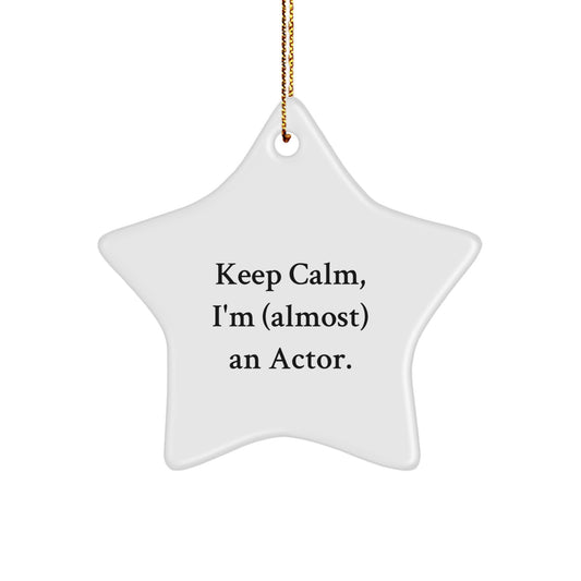 Funny Actor Gifts from Men, Women, Friends, Coworkers, Family - Keep Calm I'm (almost) An Actor Star Ornament for Christmas Unique Gifts - Image 1