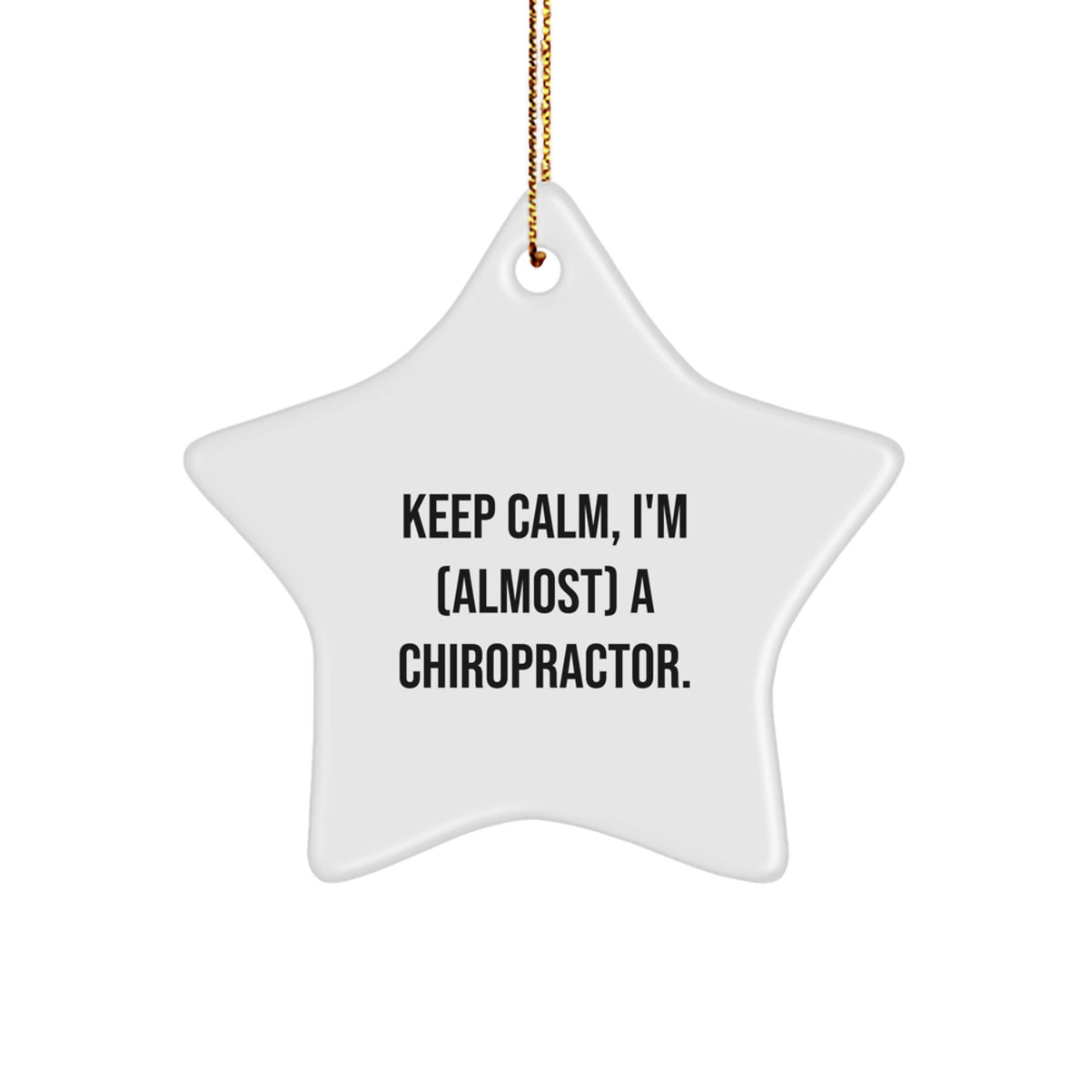 Funny Chiropractor Star Ornament Gifts from Men for Christmas Unique Gifts - 'Keep Calm, I'm (almost) A Chiropractor.' - Image 1