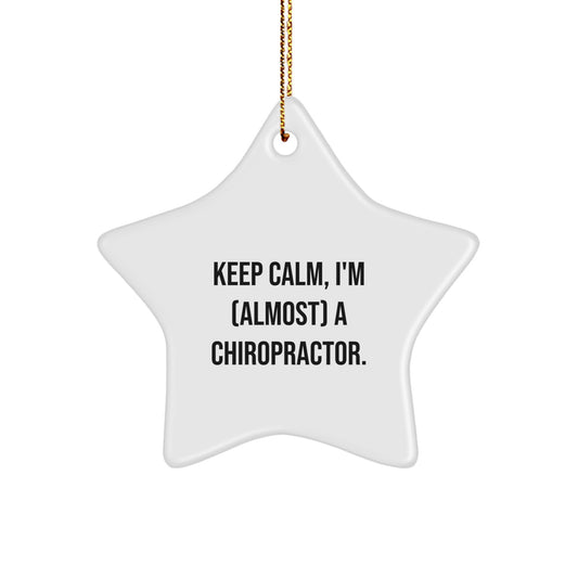 Funny Chiropractor Star Ornament Gifts from Men for Christmas Unique Gifts - 'Keep Calm, I'm (almost) A Chiropractor.' - Image 1