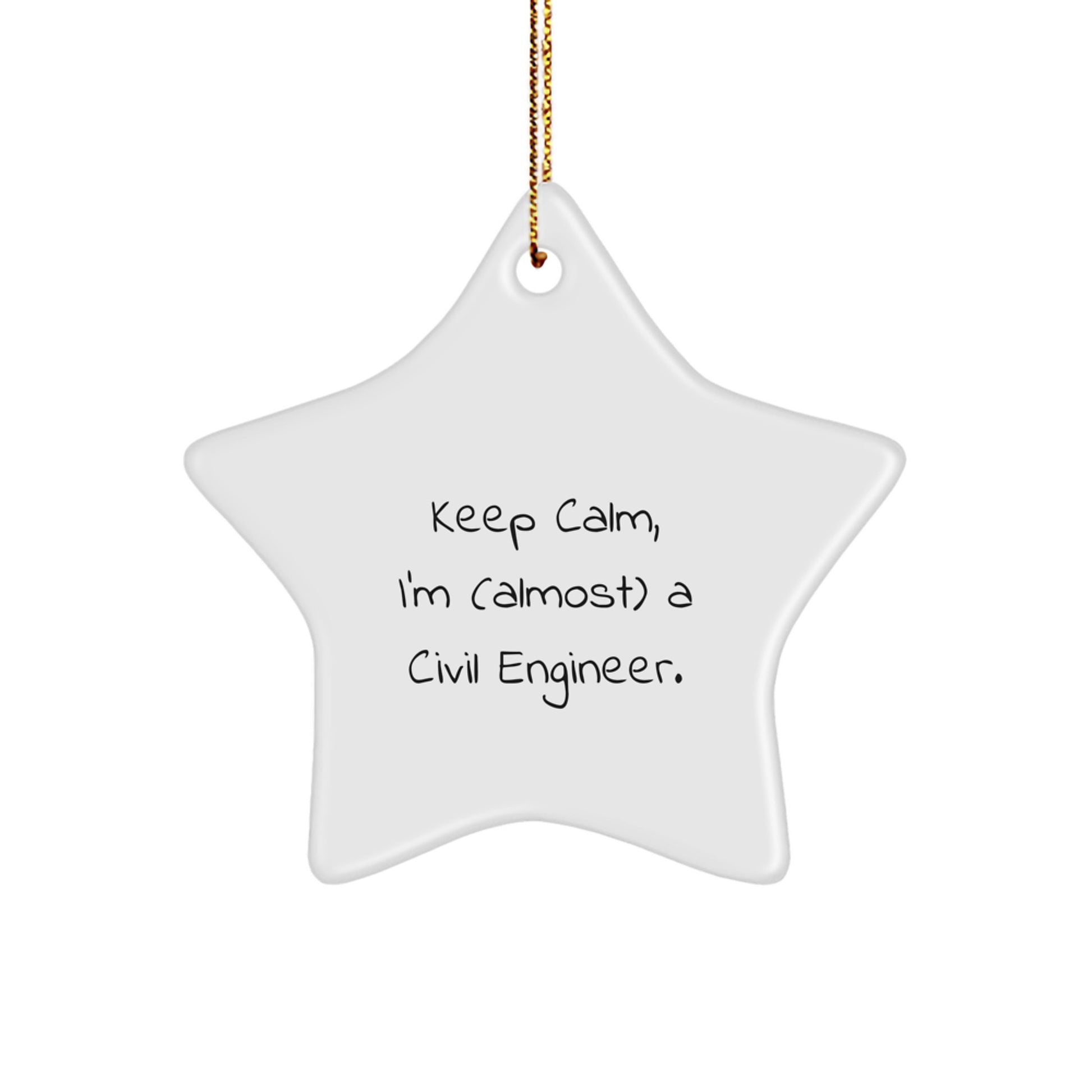 Civil Engineer Star Ornament Gift for Men Friends Family with Keep Calm Almost Humor, Unique Christmas Decorations, Funny Engineer Humor, White Star Shape - Image 1