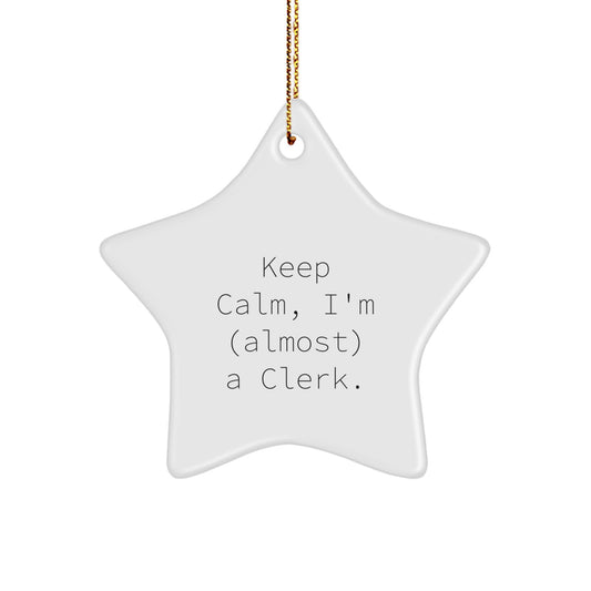 Cute Clerk Gifts from Family - Funny Star Ornament for Men Women Colleagues Friends - Keep Calm I'm (almost) A Clerk. - Image 1