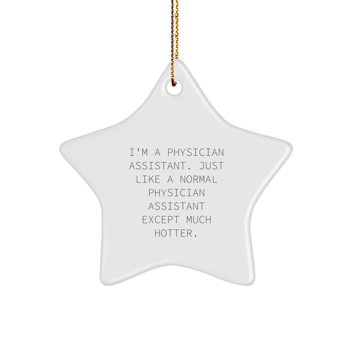 Funny Physician Assistant Gifts from Men to Friends - Christmas Unique Star Ornament - Hotter Than Normal PA Star Decoration - Image 1