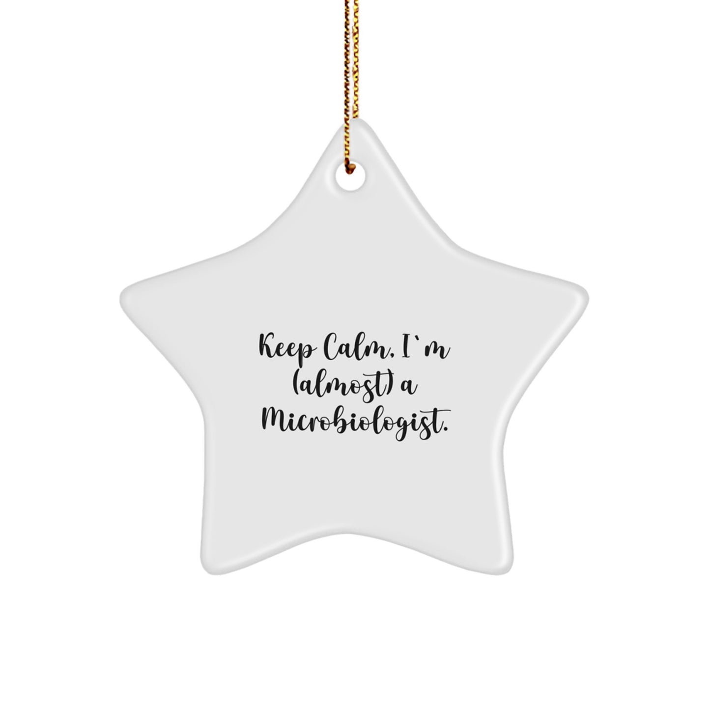 Fun Microbiologist Star Ornaments for Gifts from Family to Friends, Inspirational, Funny Keep Calm Microbiologist - Image 1