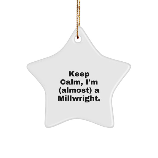 Millwright Star Ornament Keep Calm, I'm a Millwright Gift Him Christmas - Image 1