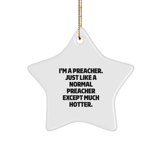 Christmas Unique Gifts for Preacher Men - Funny Preacher Star Ornament, I'm a Preacher, Gifts from Friends to Preacher, Perfect for Preacher's Office, Funny Christmas Star Ornament - Image 1