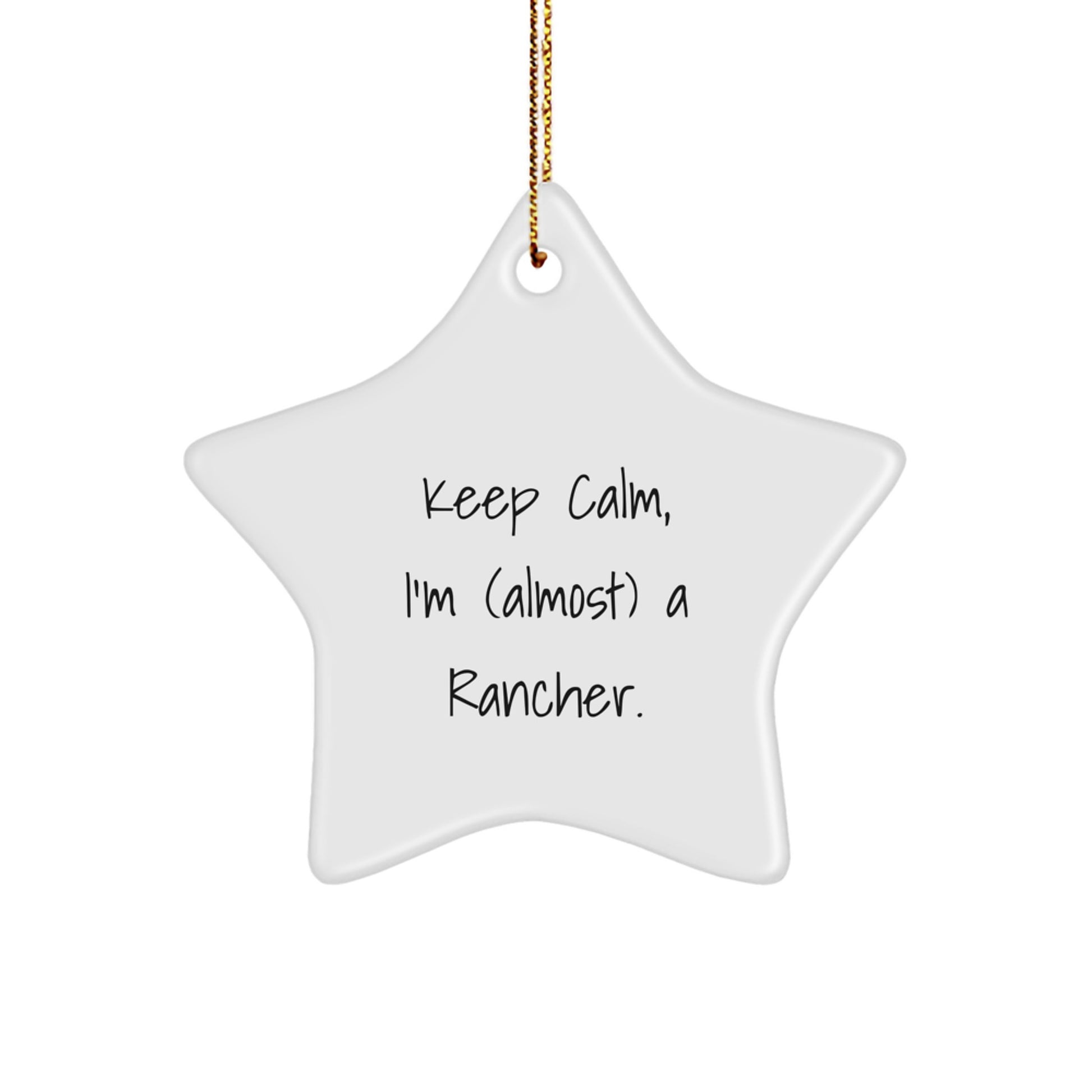 Funny Rancher Star Ornament Gift for Friends from Family - Keep Calm, I'm (almost) A Rancher. - Star Shaped Christmas Decorations - Image 1