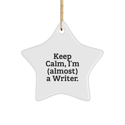 Writer Star Ornament Gifts from Men to Friends for Christmas Unique Decorations - Keep Calm, I'm (almost) A Writer - Funny Writer Gifts for Christmas - Image 1