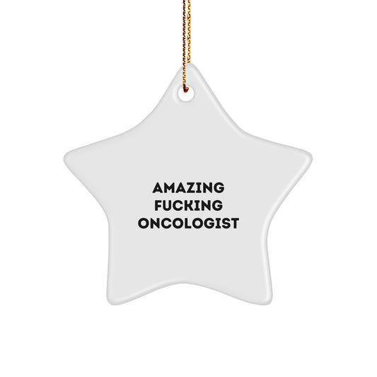 Funny Oncologist Gifts, 'Amazing F--king Oncologist' Quote, Star Ornament, Christmas Unique Gifts from Friends and Family to Oncologist - Image 1