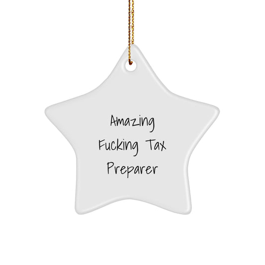Funny Tax Preparer Gifts for Him - Gifts from Friends - Star Ornament with Amazing Quote - Christmas Unique Gifts for Tax Professionals - Image 1