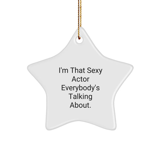 Actor Star Ornament, Funny Quote, Great Gift for Actor Lover Friends, Christmas Unique Gifts from Men to Women - Image 1