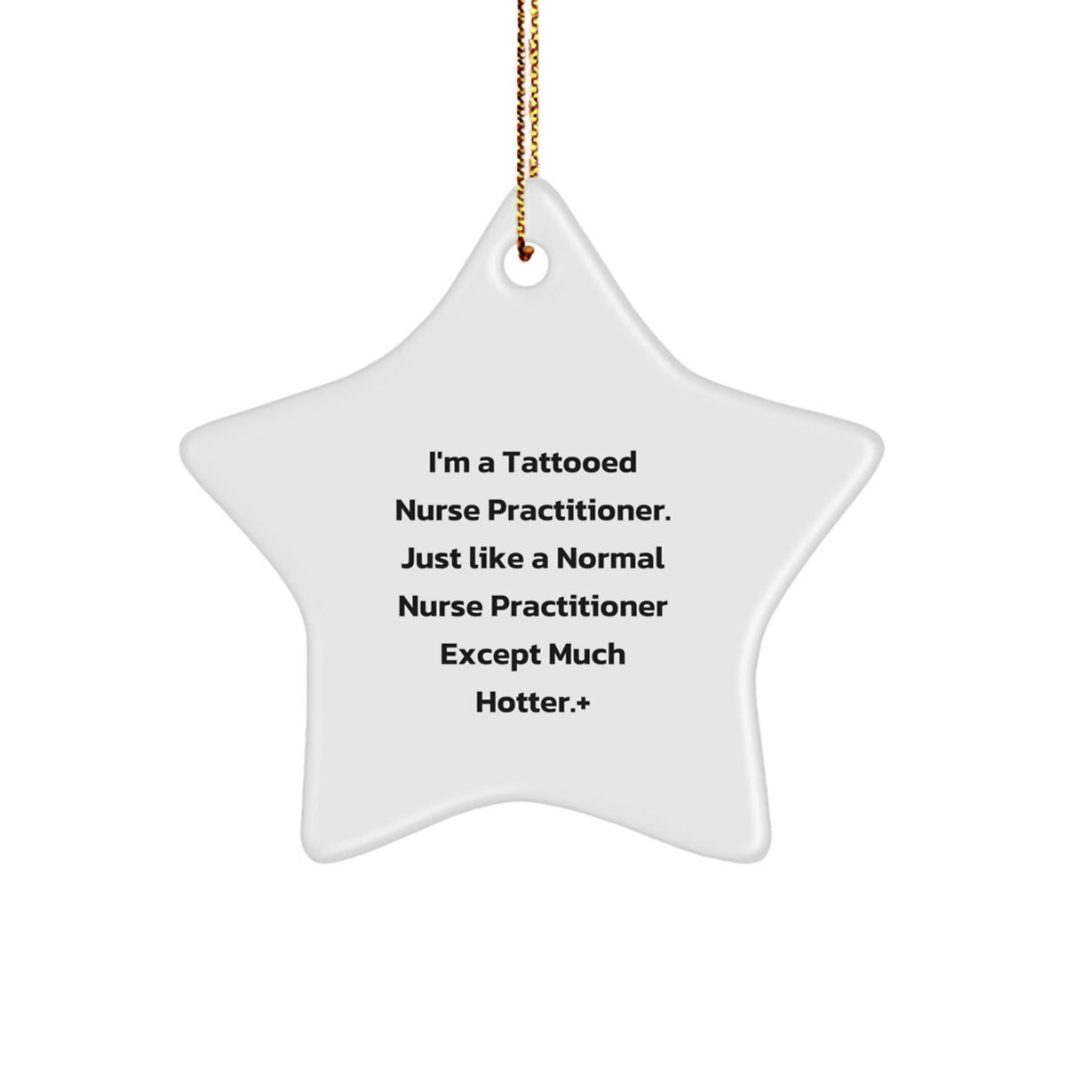 Funny Nurse Practitioner Gifts from Friends for Christmas Star Ornament, Tattooed Nurse Practitioner Except Much Hotter., Nurse Practitioner Unique Gifts, Star Shaped Decorations - Image 1