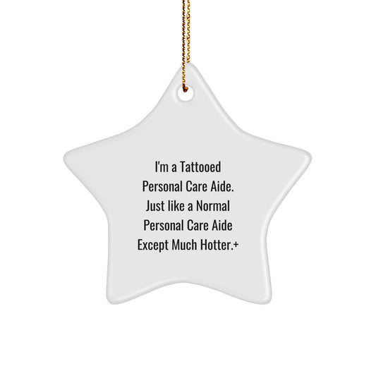 Funny Personal Care Aide Gifts from Friends - Tattooed Star Ornament for Christmas Unique Gifts - 'I'm A Tattooed Personal Care Aide...' - Image 1