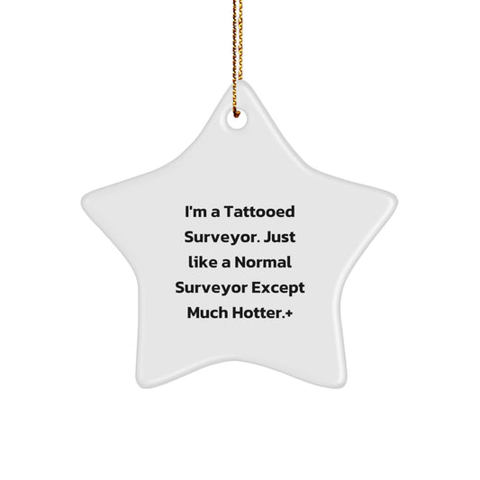 Funny Surveyor Star Ornament Gifts for Men from Friends, Christmas Unique Star Shaper Decorations, Tattooed Surveyor Gifts - 'I'm A Tattooed Surveyor...' - Image 1