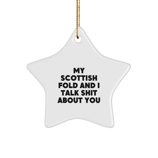 Funny Scottish Fold Cat Gifts from Friends and Family for Scottish Fold Cat Lovers, Star Ornament, My Scottish Fold And I Talk Shit About You Quote, Christmas Unique Gifts - Image 1
