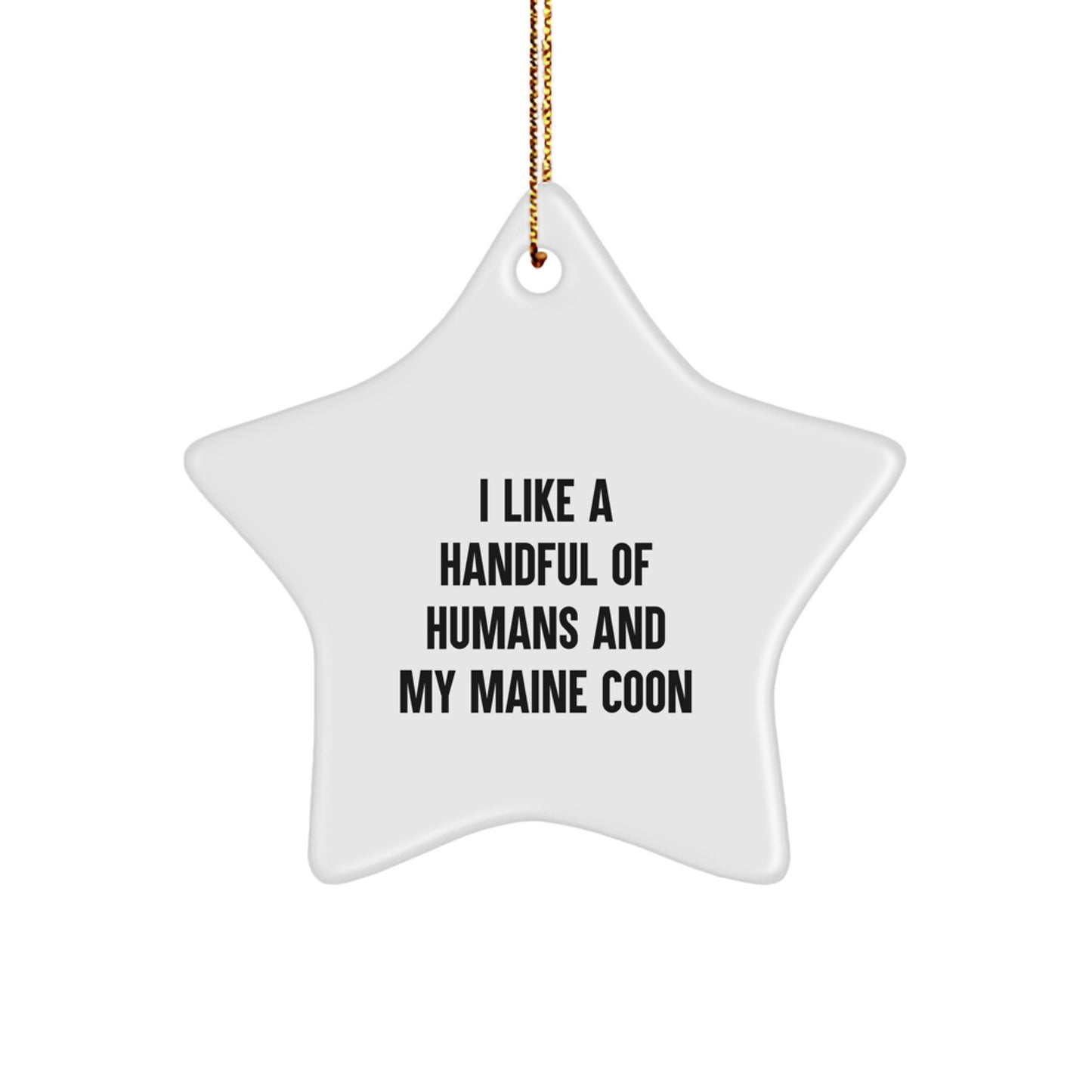 Funny Maine Coon Cat Lover Gifts from Friends to Family Members for Christmas Unique Ornaments, I Like A Handful Of Humans And My Maine Coon Cat Star Decoration - Image 1