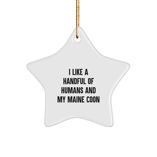 Funny Maine Coon Cat Lover Gifts from Friends to Family Members for Christmas Unique Ornaments, I Like A Handful Of Humans And My Maine Coon Cat Star Decoration - Image 1