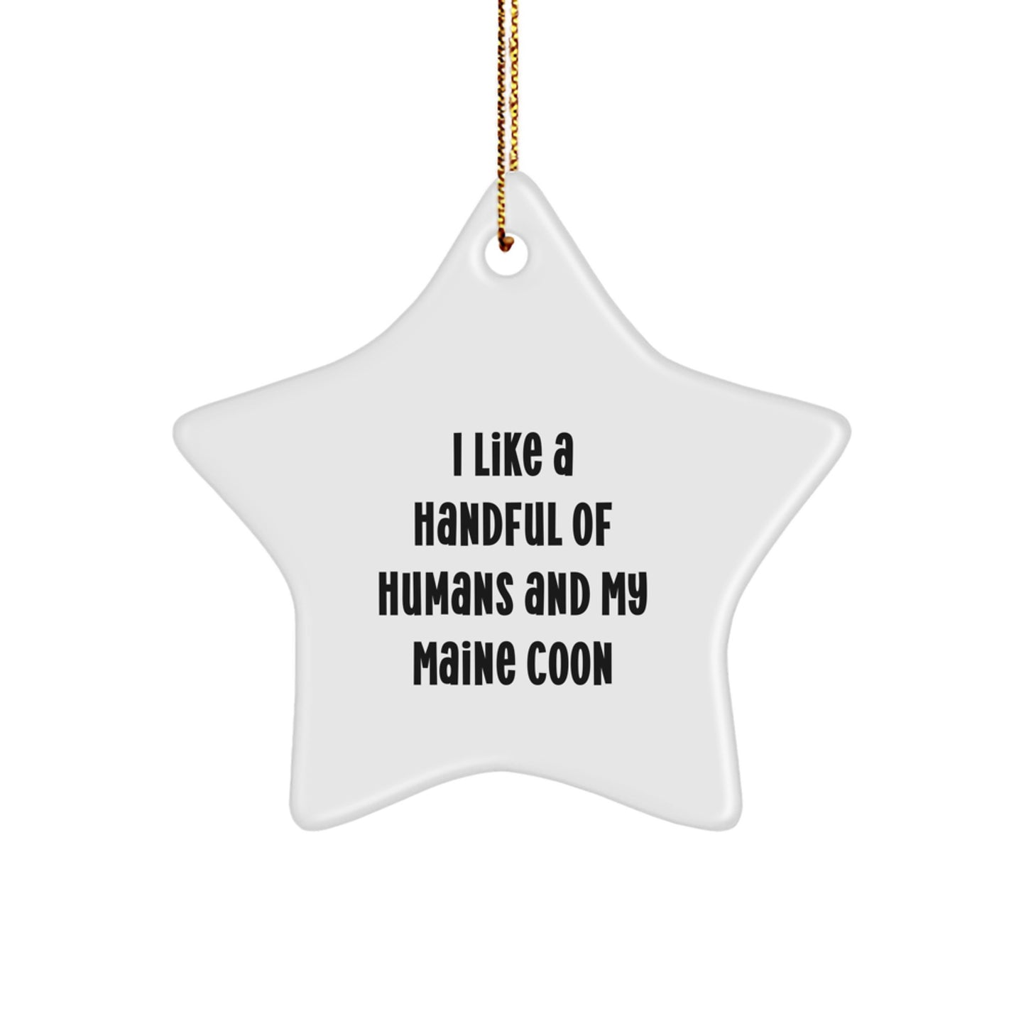 Unique Maine Coon Cat Star Ornament Gifts for Christmas, Funny Quote 'I Like A Handful Of Humans And My Maine Coon' from Family, Perfect for Friends, Coworkers, and Loved Ones - Image 1