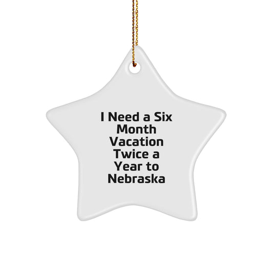 Nebraska Christmas Unique Gifts from Friends, Family - I Need A Six Month Vacation Twice A Year To Nebraska Star Ornament - Image 1