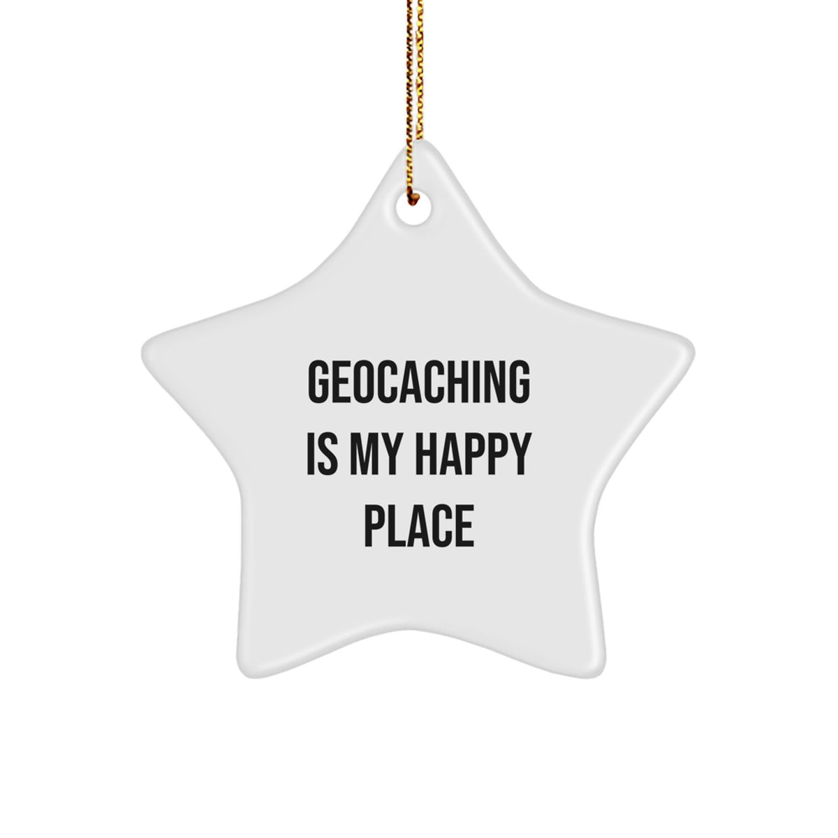 Geocaching Star Ornament Gifts from Family for Geocaching Enthusiasts - Funny Quote Geocaching is My Happy Place - Image 1