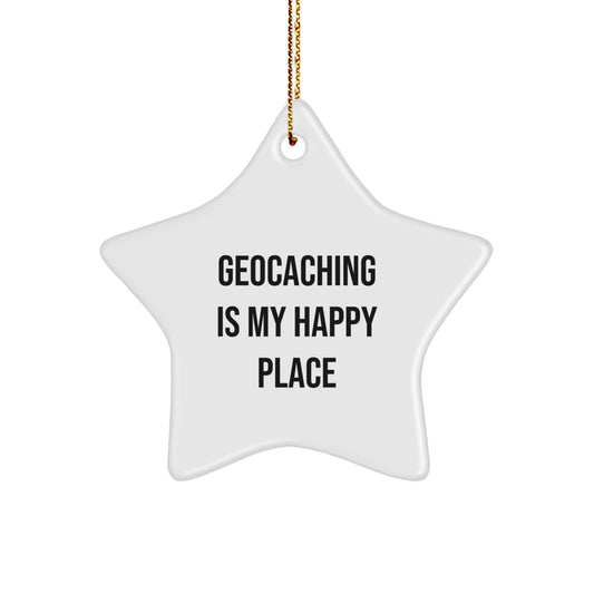 Geocaching Star Ornament Gifts from Family for Geocaching Enthusiasts - Funny Quote Geocaching is My Happy Place - Image 1