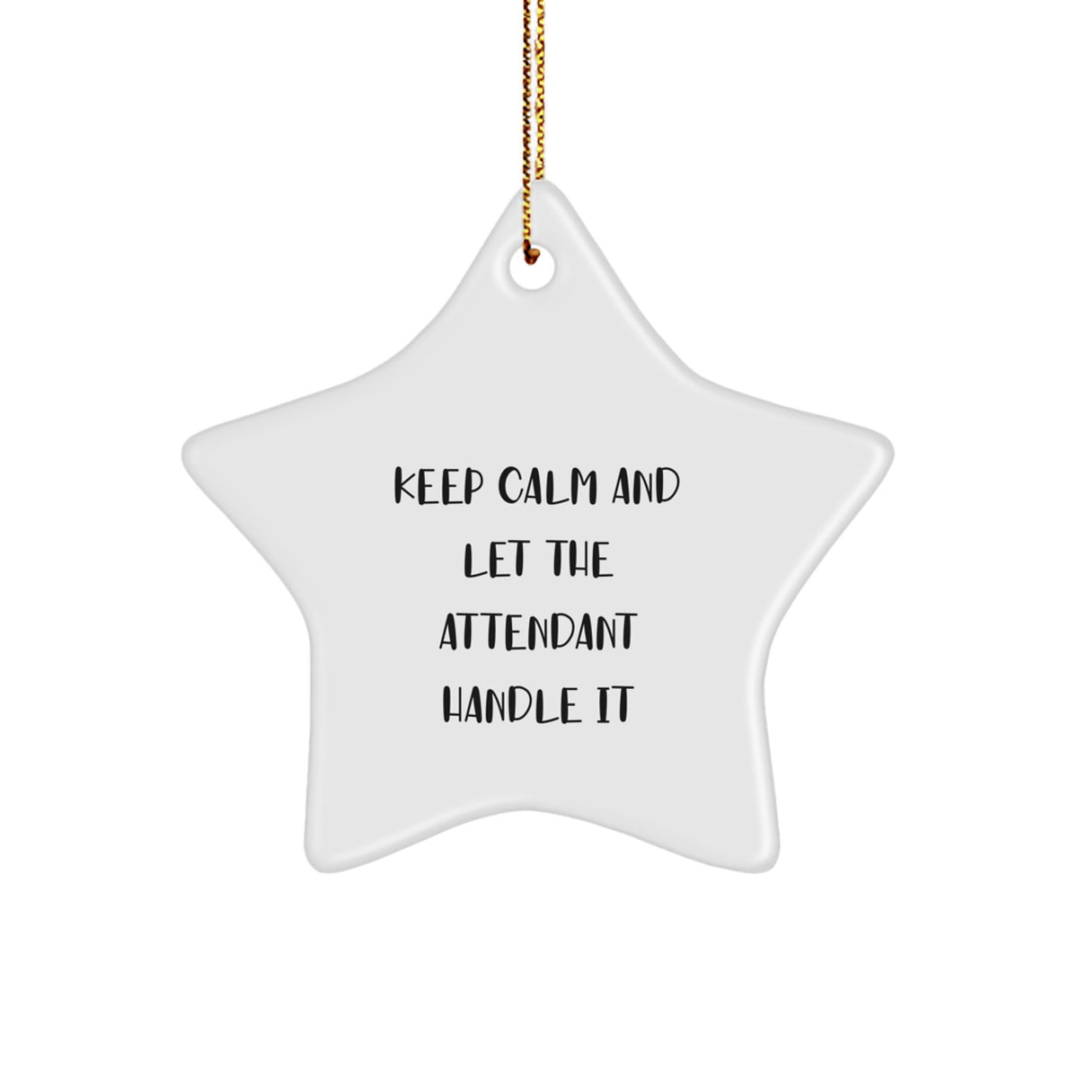 Funny Attendant Gifts for Him - Star Ornament with Keep Calm Let Attendant Handle It Quote, Perfect Christmas Memorable Present from Men - Image 1