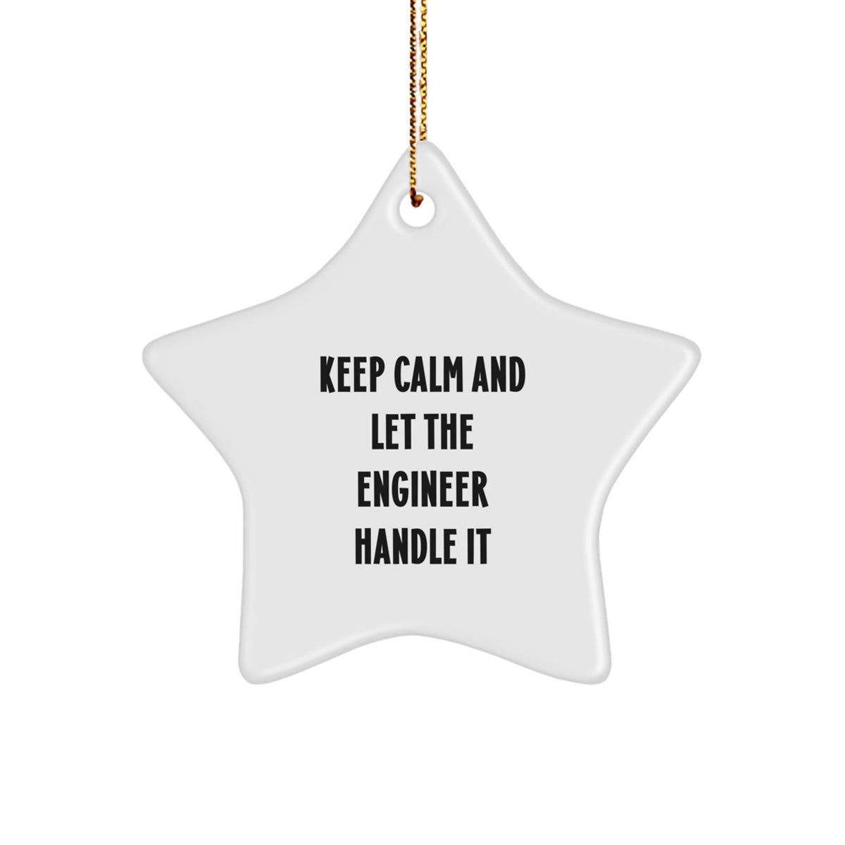 Funny Engineer Star Ornament Gifts for Men, Women, Friends, and Family - 'Keep Calm And Let The Engineer Handle It' Christmas Unique Gifts from Coworkers, Colleagues, and Loved Ones - Image 1
