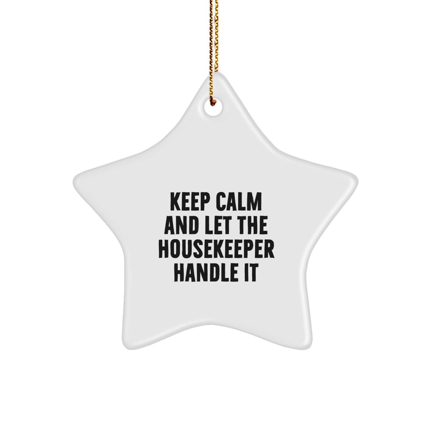 Funny Housekeeper Gifts from Men - Keep Calm And Let The Housekeeper Handle It - Christmas Unique Star Ornament for Housekeeper - Image 1