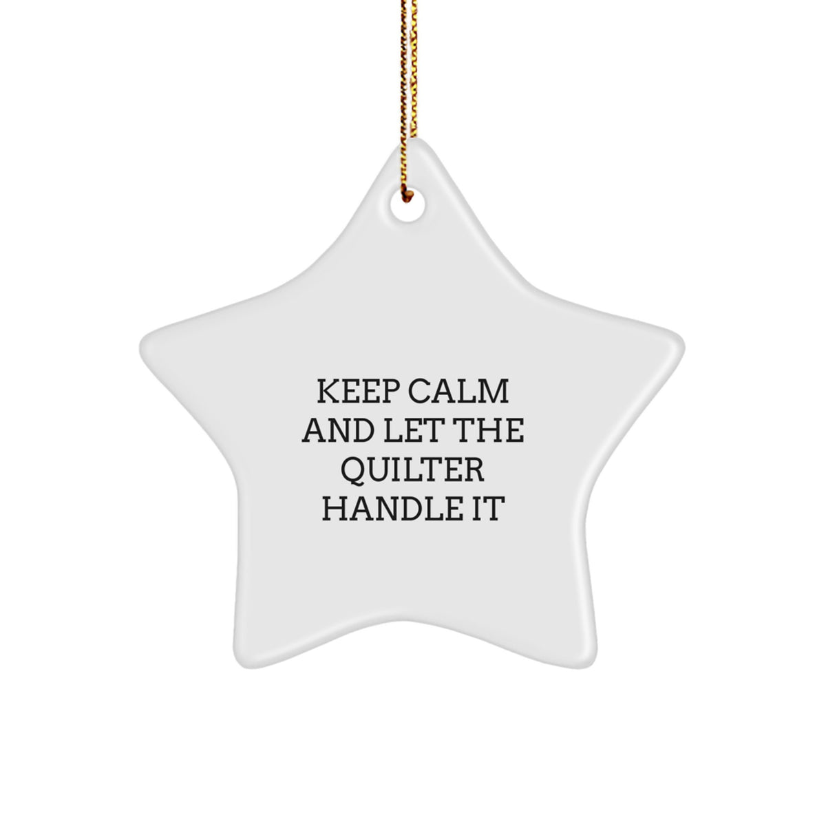 Funny Quilter Gifts from Friends for Quilter - Keep Calm And Let The Quilter Handle It Star Ornament Christmas Unique Decorations - Image 1
