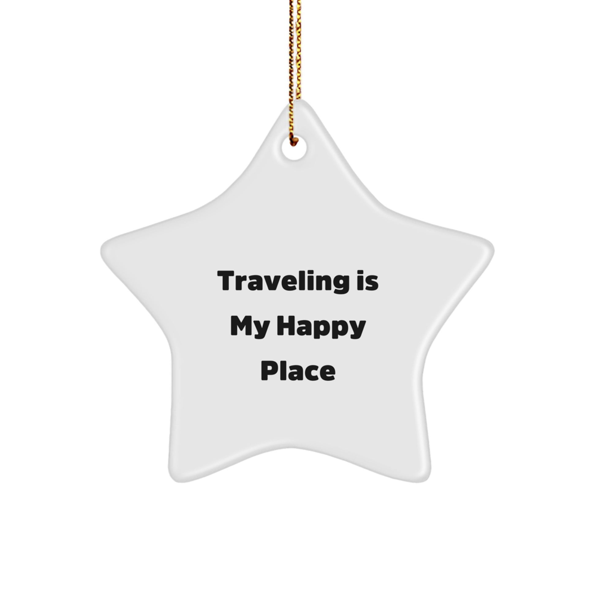 Traveling Gifts for Men and Women - Fun Star Ornament for Christmas Unique Gifts from Friends or Family 'Traveling Is My Happy Place' - Image 1