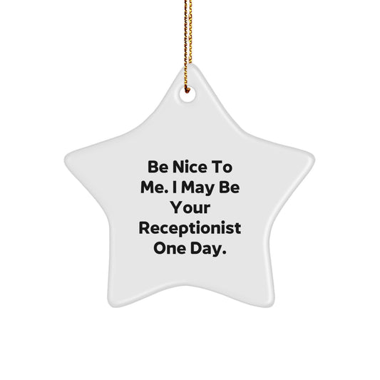 Funny Gifts from Coworkers for Receptionists - Star Ornament with Be Nice To Me Quote, Perfect for Christmas Unique Gifts - Image 1